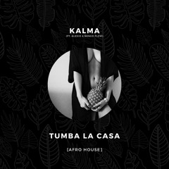 KALMA - Tumba La Casa (ft. Alexio & Ñengo Flow) [Afro House Remix]
