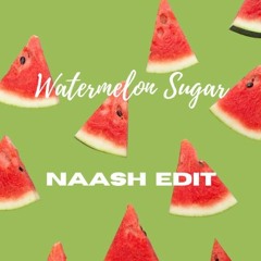 Watermelon Sugar (NAASH Edit)