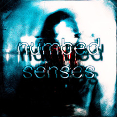 Numbed Senses