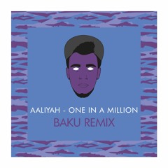 Aaliyah - One In A Million (Baku Remix) Free Download