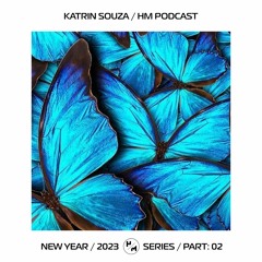 Katrin Souza - NEW YEAR 2023 Series (HM Podcast) Part 02