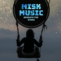 Misk Music - Beneath The Stars