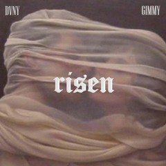 RISEN w/GIMMY