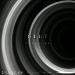 AN PREMIERE 328 | LUTZFIRE - GLUE [DIFFUSEREALITY]