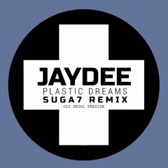 Jaydee - Plastic Dreams (Suga7 Old Skool Remix) Demo