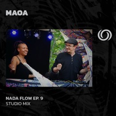 MAOA | Nada Flow Ep. 9 | 25/08/2024