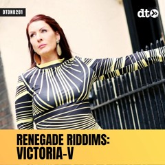 RENEGADE RIDDIMS: Victoria-V
