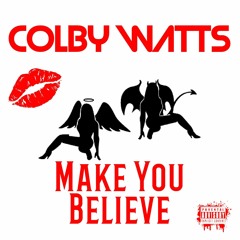 Make You Believe - Colby Watts