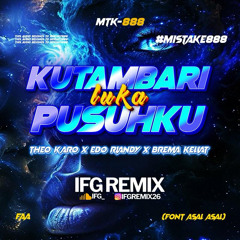 IFG - KUTAMBARI LUKA PUSUHKU ( THEO KARO X EDO RIANDY X BREMA KELIAT ) #MISTAKE888VIP