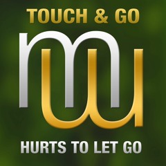 Touch & Go Hurts To Let Go (Radio Edit)on ALL music platforms