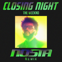 The Weeknd - Closing Night (NOSTA Remix)[EXTENDED]