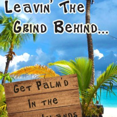 Read EBOOK ✏️ Leavin' The Grind Behind...: Get Palm'd in the Virgin Islands by  Ryan