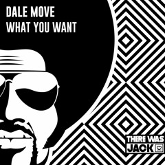 Dale Move - What You Want