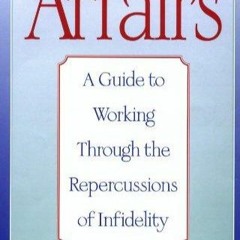 PDF (BOOK) Affairs: A Guide to Working Through the Repercussions of Infidelity