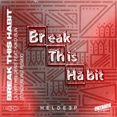 Oliver Heldens - Break This Habit (feat Kiko Bun) (Zonderling Remix)