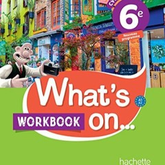 [Télécharger en format epub] What's on... anglais cycle 3 / 6e - Workbook - éd. 2017: cahier, cah