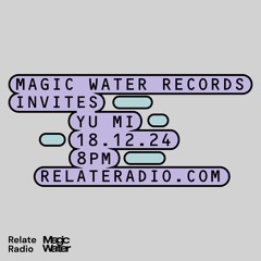 Magic Water Records invites: Yu Mi (Radioshow 18|12|24)
