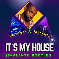Skalante X Dr.Alban - It's My House (Skalante Bootleg) $