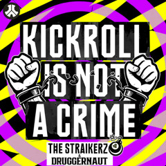 The Straikerz - Kickroll Is Not A Crime (Uptempo Edit)