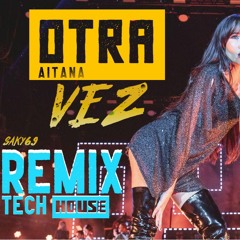 Aitana - Otra Vez ( Saky69 Tech House Remix )