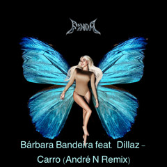 Bárbara Bandeira feat. Dillaz - Carro (André N Remix)