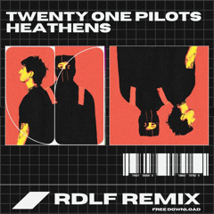 TWENTY ONE PILOTS - HEATHENS (RDLF REMIX) [FREE DOWNLOAD]