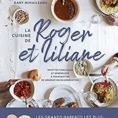TÉLÉCHARGER La cuisine de Roger et Liliane : Recettes familiales et généreuses à transmettre de