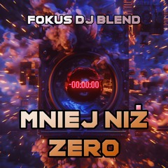 Mniej Niz Zero - FOKUS DJ BLEND