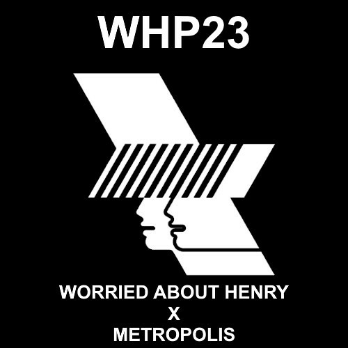 Stream lock Listen to WHP23 Worried About Henry X Metropolis