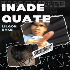 INADEQUATE - Lil Gon w/ Syke