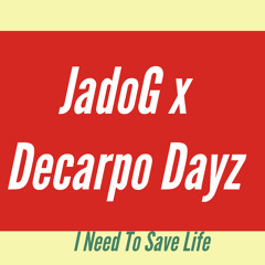 JadoG x Decarpo Dayz - I Need To Save Life
