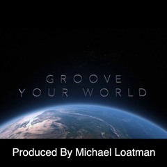 Groove Your World