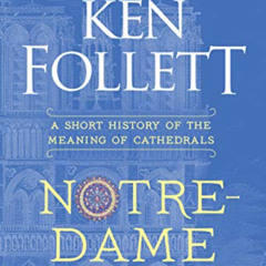 [ACCESS] EBOOK 💑 Notre-Dame: A Short History of the Meaning of Cathedrals by  Ken Fo