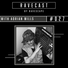 RAVECAST #027 / Adrian Mills
