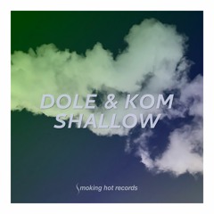 Dole & Kom - Shallow • Smoking Hot Records SHR111