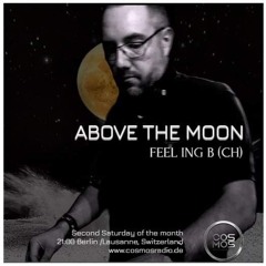 - ABOVE THE MOON - #073  @CosmosRadio.de  [April 21]