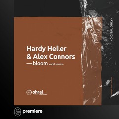 Premiere: Alex Connors & Hardy Heller - Bloom - Ohral Recordings