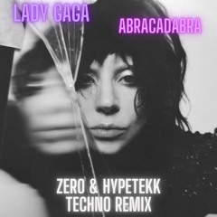 Lady Gaga - Abracadabra (ZERO & HypeTekk Techno Remix) (Filtered) Hypeddit Techno #73