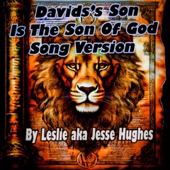 David's Son Is The Son Of God Song Version