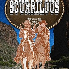[Read] [PDF EBOOK EPUB KINDLE] Scurrilous: A Western Frontier Adventure (A Heck & Ear