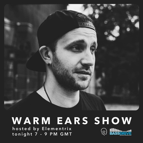 Warm Ears Show hosted By Elementrix @Bassdrive.com (21 Mar 21)