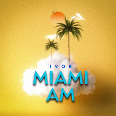 MIAMI AM