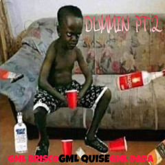 GML Brisco x GML Quise x GML DaDa - Dummin' PT.2