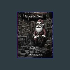 [Ebook]$$ 📖 GHOSTLY NOEL: Adult Coloring Book     Paperback – Large Print, December 17, 2023 <(REA