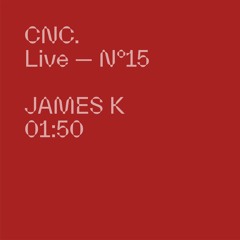 CNC LIVE - JAMES K