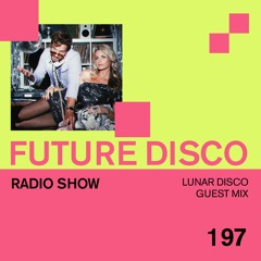 Future Disco Radio - 197 - Lunar Disco Guest Mix