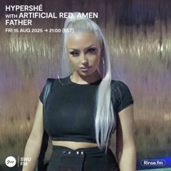 Hypershé with Artificial Red & Amen Father - 15 August 2025