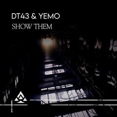DT43 & YEMO.  - Show Them