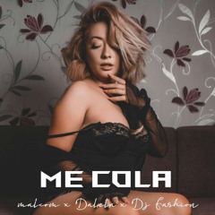 MALCOM BEATZ x Dalela x Dj Fashion - Me Cola