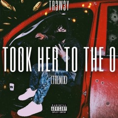 Took Her To The O (TR3MIX)